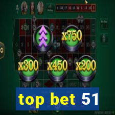top bet 51